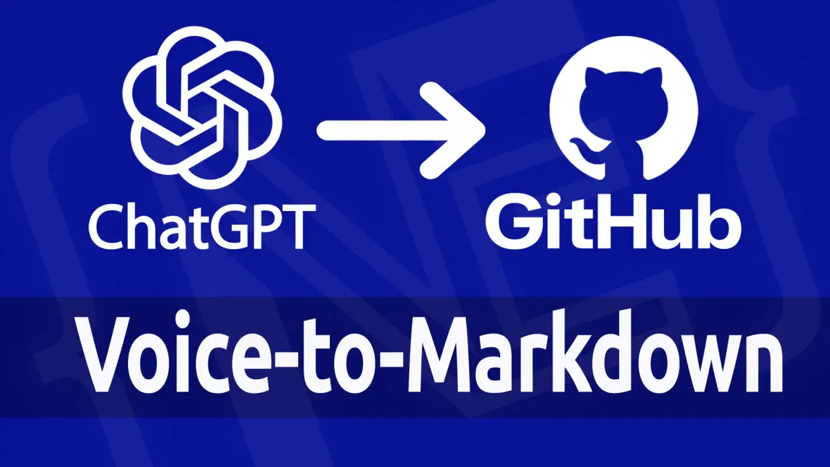 I Built a Voice-to-Markdown Workflow with ChatGPT, GitHub, and Next.js main image